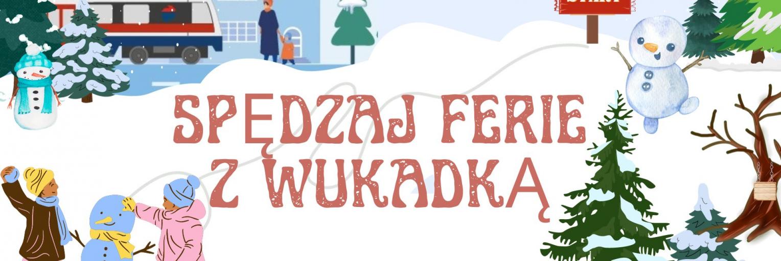 Spędzaj ferie z Wukadką plakat